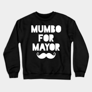 mumbo for mayor Crewneck Sweatshirt